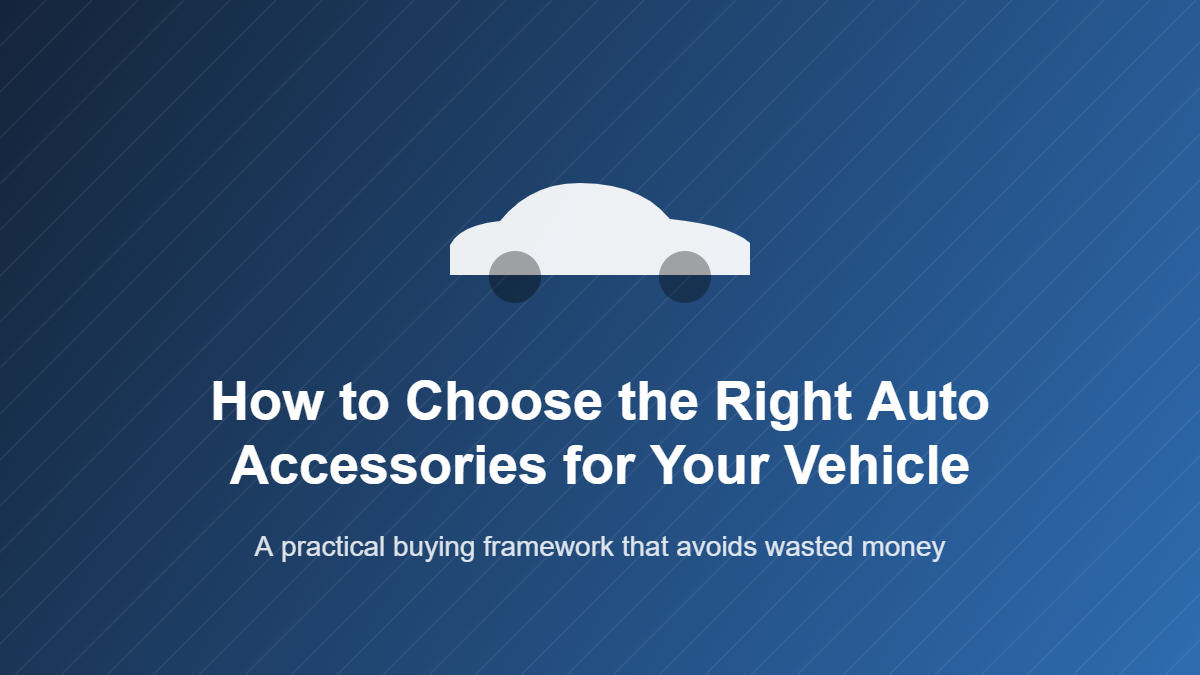 How to Choose the Right Auto Accessories for Your Vehicle