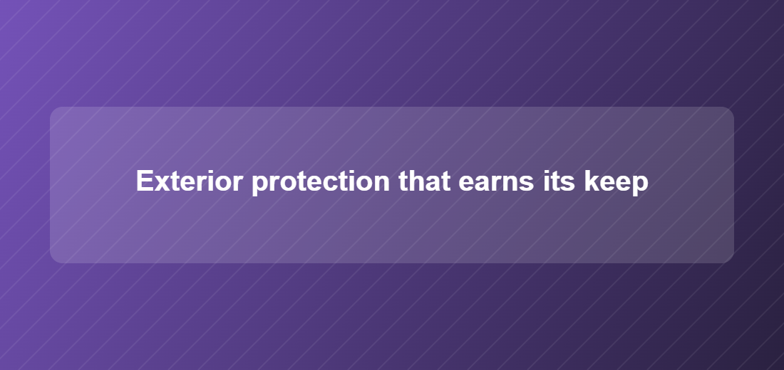 Illustration titled: Exterior protection that earns its keep