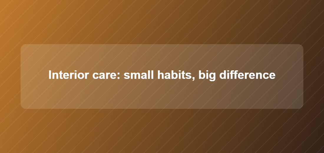 Illustration titled: Interior care: small habits, big difference