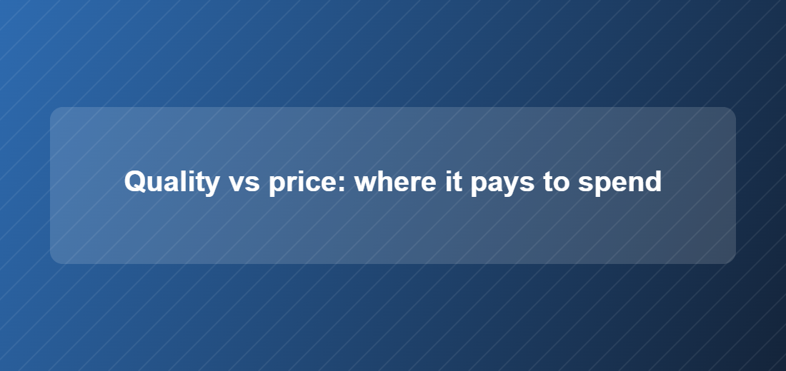 Illustration titled: Quality vs price: where it pays to spend