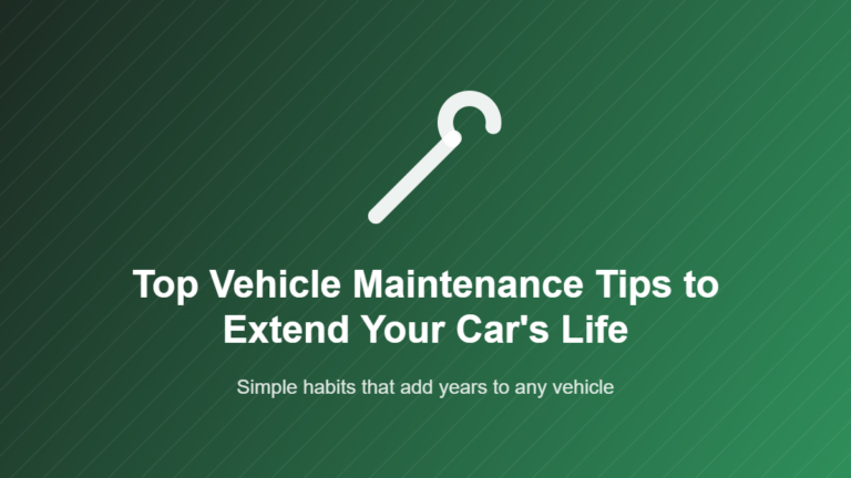 Top Vehicle Maintenance Tips to Extend Your Car's Life